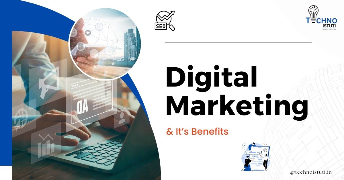 digital marketing benefits, what is digital marketing, benefits of digital marketing
